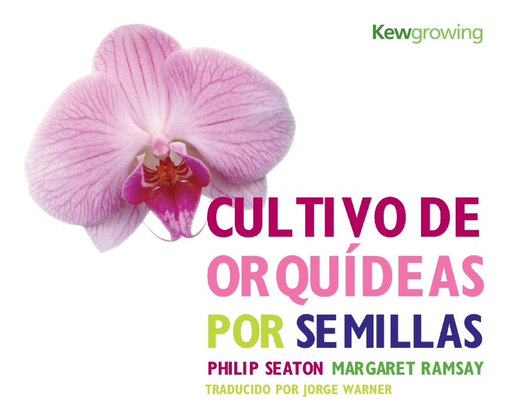 Cultivo de Orquídeas por Semillas: Growing Orchids from Seed - Spanish-language Edition