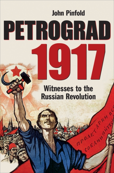 Petrograd, 1917: Witnesses to the Russian Revolution