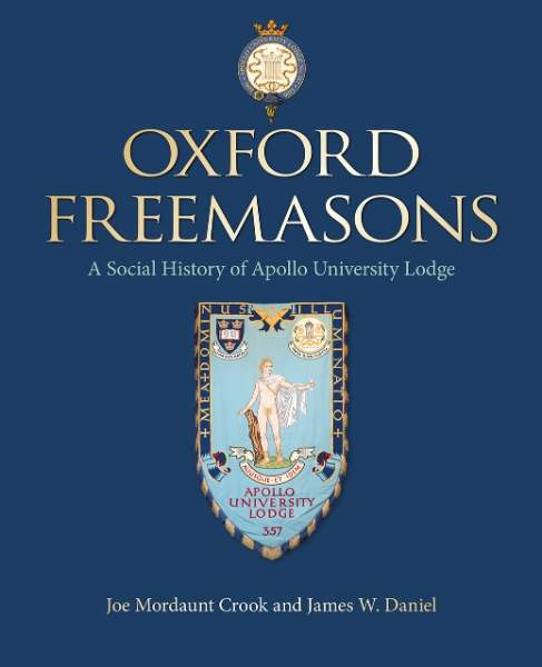 Oxford Freemasons: A Social History of Apollo University Lodge