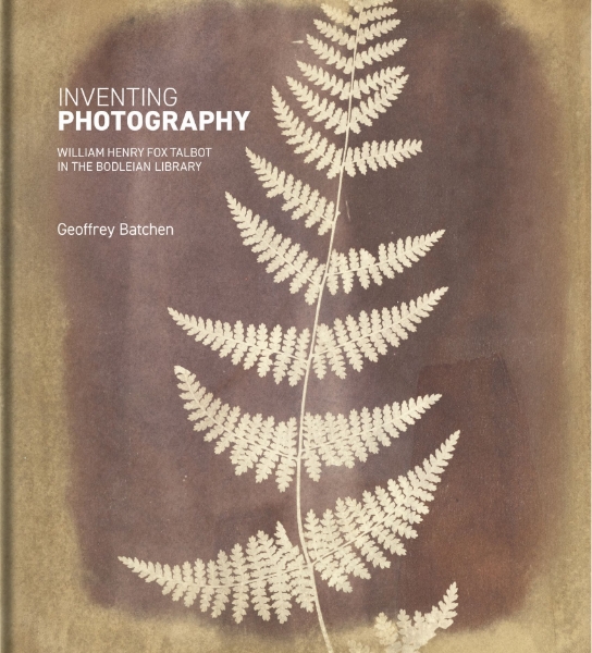 Inventing Photography: William Henry Fox Talbot in the Bodleian Library