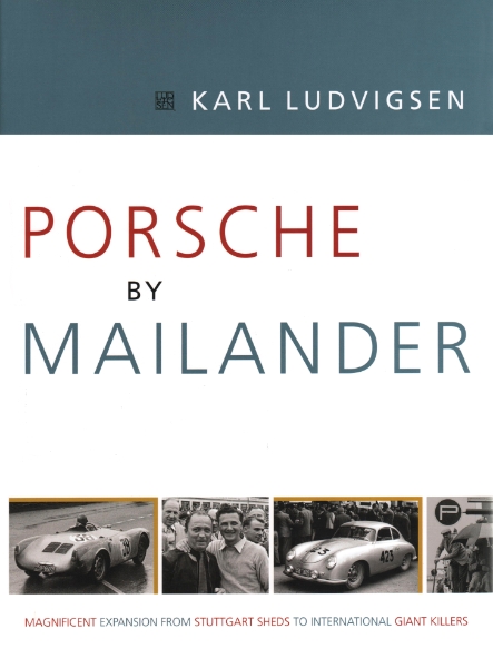 Porsche by Mailander: Magnificent Expansion from Stuttgart Sheds to International Giant Killers