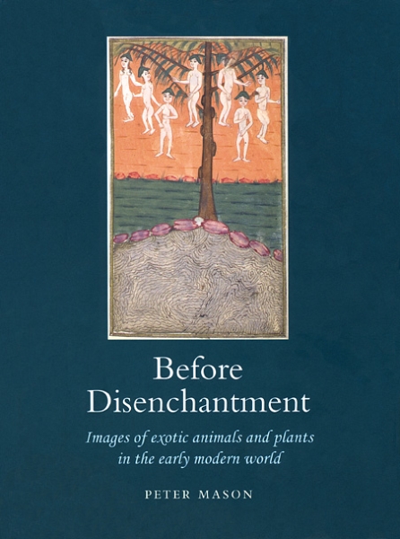 Before Disenchantment: Images of Exotic Animals and Plants in the Early Modern World
