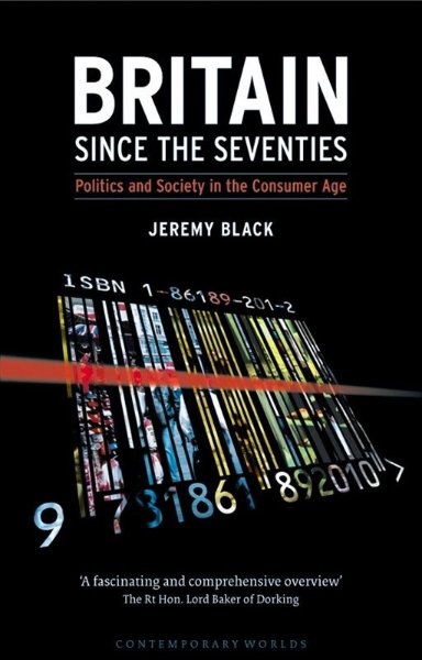 Britain since the Seventies: Politics and Society in the Consumer Age