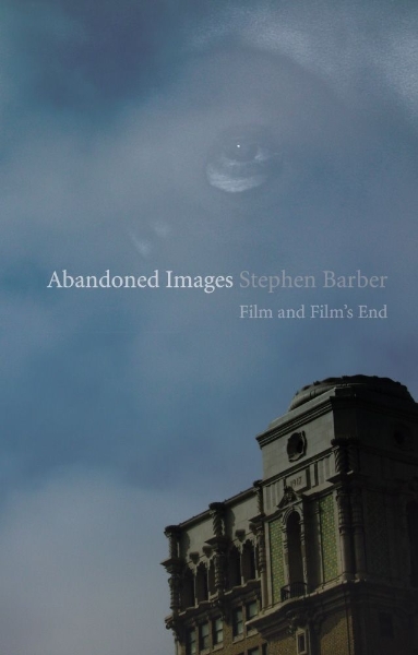 Abandoned Images: Film and Film’s End