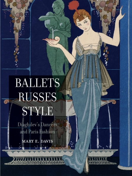 Ballets Russes Style: Diaghilev’s Dancers and Paris Fashion