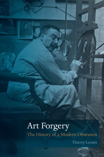 Art Forgery: The History of a Modern Obsession