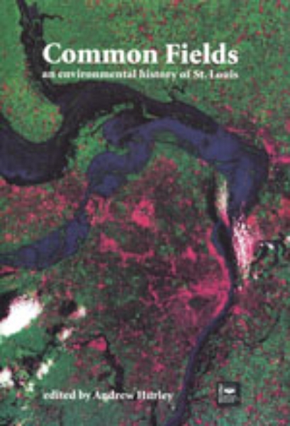 Common Fields: An Environmental History of St. Louis
