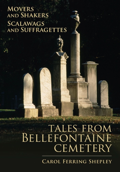 Movers and Shakers, Scalawags and Suffragettes: Tales from Bellefontaine Cemetery