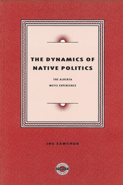The Dynamics of Native Politics: The Alberta Metis Experience