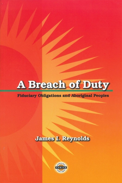 A Breach of Duty: Fiduciary Obligations and Aboriginal Peoples