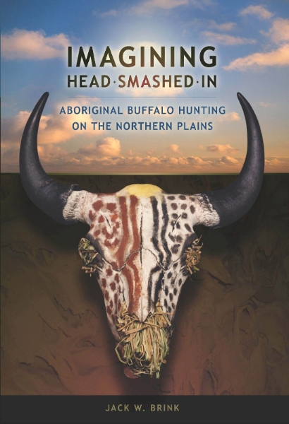 Imagining Head-Smashed-In: Aboriginal Buffalo Hunting on the Northern Plains