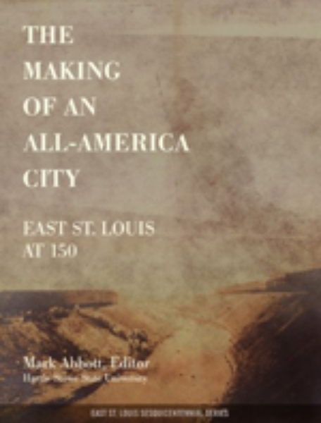 The Making of an All-America City: East St. Louis at 150