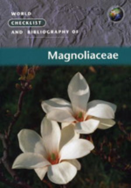 World Checklist and Bibliography of Magnoliaceae