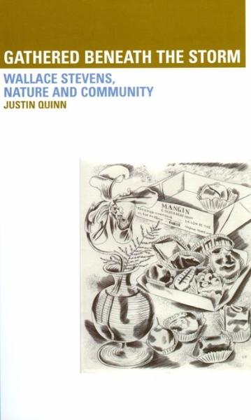 Gathered Beneath the Storm: Wallace Stevens Nature and Community: Wallace Stevens Nature and Community