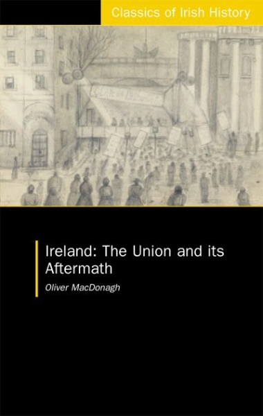 Ireland: The Union and its Aftermath: The Union and its Aftermath