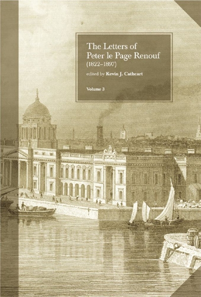 The Letters of Peter le Page Renouf (1822-97): v.3: Dublin 1854-1864: v.3: Dublin 1854-1864