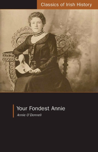 Your Fondest Annie: Letters from Annie O’Donnell to James P. Phelan 1901-1904