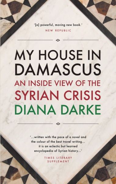 My House in Damascus: An Inside View of the Syrian Revolution