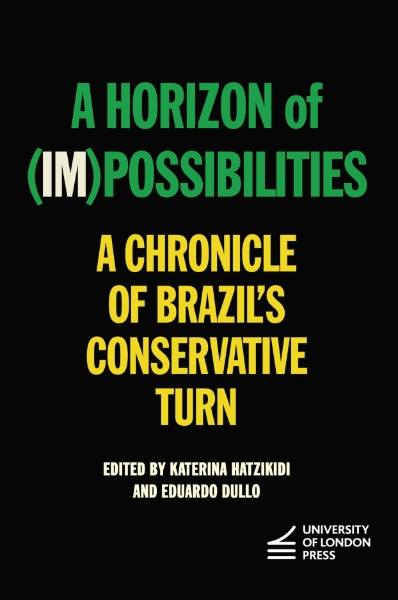 A Horizon of (Im)possibilities: A Chronicle of Brazil’s Conservative Turn