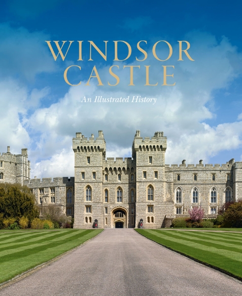 Windsor Castle: An Illustrated History