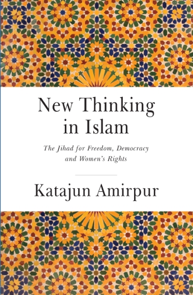 New Thinking in Islam: The Jihad for Democracy, Freedom and Women’s Rights