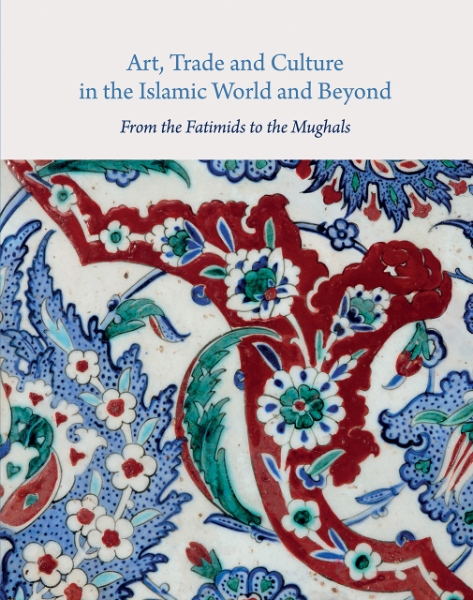 Art, Trade, and Culture in the Islamic World and Beyond: From the Fatimids to the Mughals