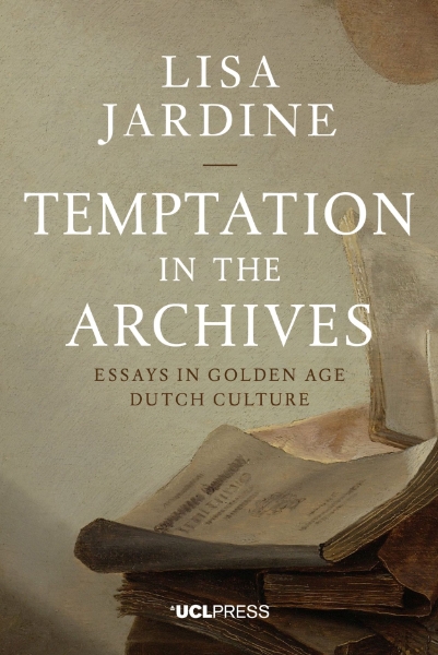 Temptation in the Archives: Essays in Golden Age Dutch Culture