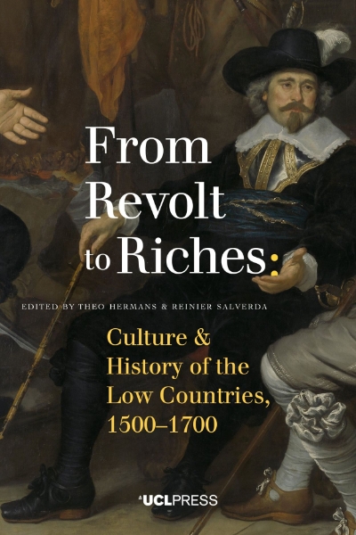 From Revolt to Riches: Culture and History of the Low Countries, 1500–1700