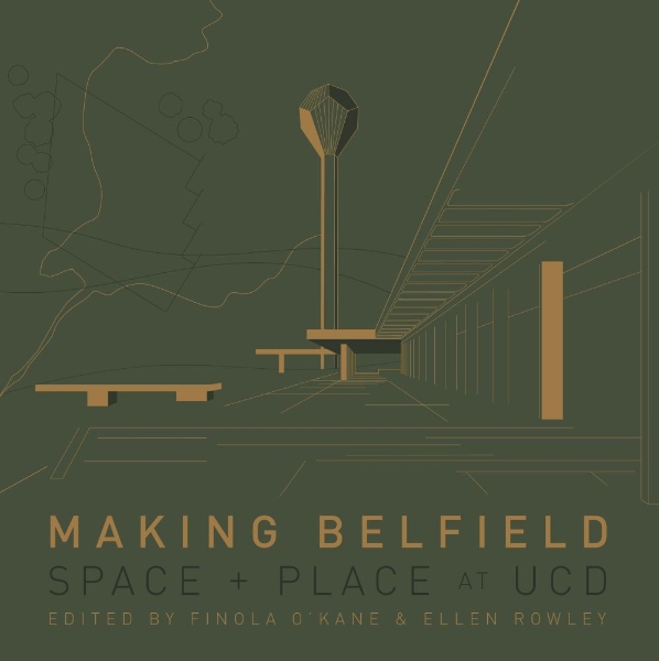 Making Belfield: Space and Place at UCD