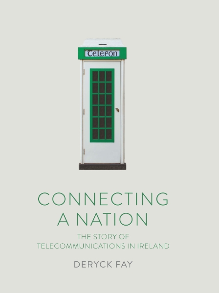 Connecting a Nation: The Story of Telecommunications in Ireland