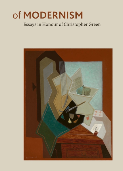 Of Modernism: Essays in Honour of Christopher Green
