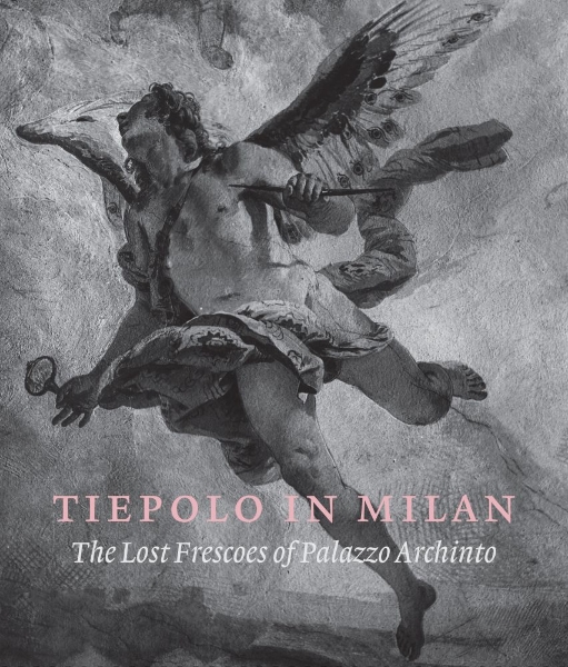 Tiepolo in Milan: The Lost Frescoes of Palazzo Archinto