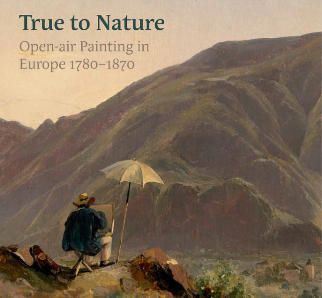 True to Nature: Open-air Painting in Europe 1780–1870