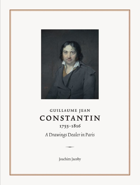 Guillaume Jean Constantin (1755–1816): A Drawings Dealer in Paris