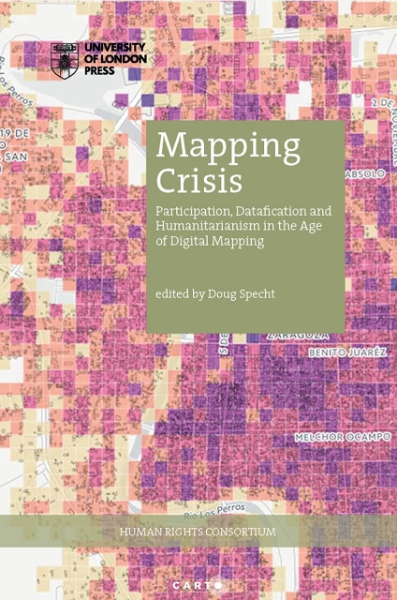 Mapping Crisis: Participation, Datafication and Humanitarianism in the Age of Digital Mapping
