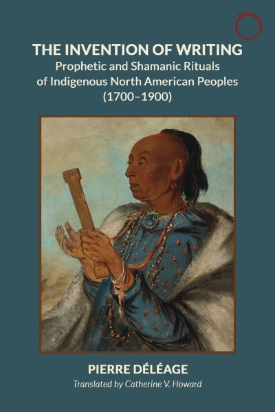 The Invention of Writing: Prophetic and Shamanic Rituals of North American Indians (1700–1900)
