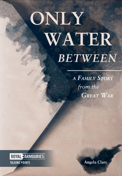 Only Water Between: A Family Story from the Great War