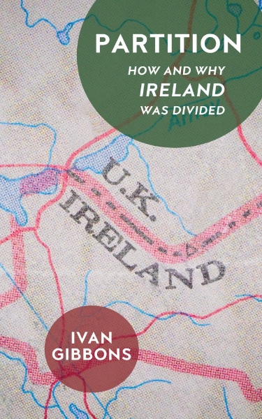 Partition: How and Why Ireland was Divided