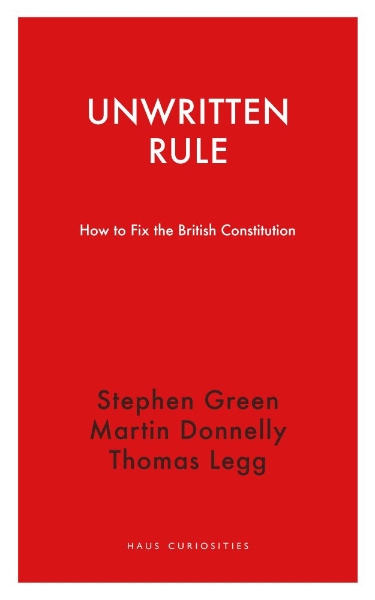 Unwritten Rule: How to Fix the British Constitution