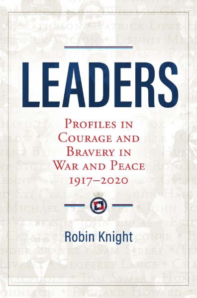 Leaders: Profiles in Courage and Bravery in War and Peace 1917–2020
