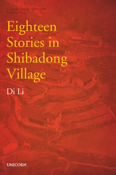 The Poverty Alleviation Series Volume One: Eighteen Stories in Shibadong Village