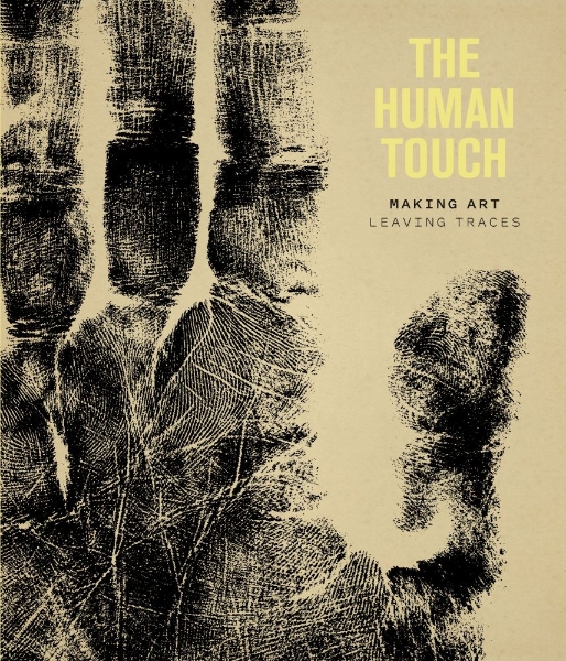The Human Touch: Making Art, Leaving Traces