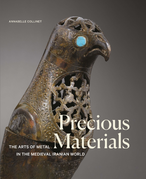 Precious Materials: The Arts of Metal in the Medieval Iranian World