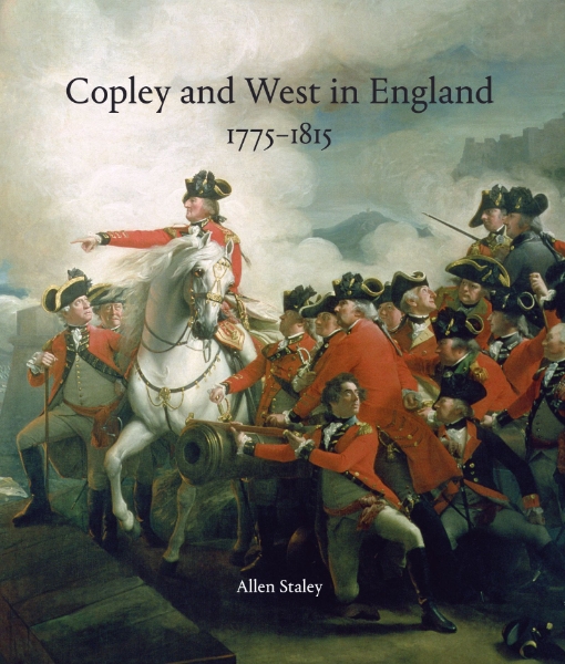 Copley and West in England 1775–1815: John Singleton Copley and Benjamin West in England 1775–1815