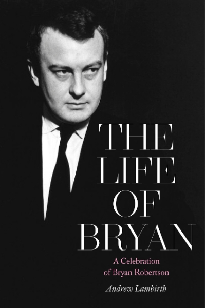 The Life of Bryan: A Celebration of Bryan Robertson