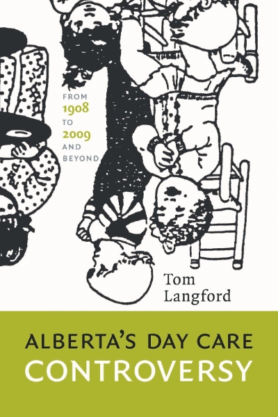 Alberta’s Day Care Controversy: From 1908 to 2009 and Beyond