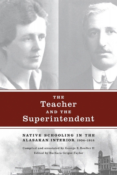 The Teacher and the Superintendent: Native Schooling in the Alaskan Interior, 1904-1918