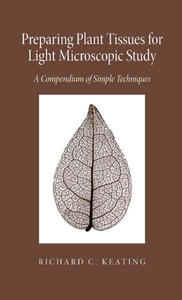 Preparing Plant Tissue For Light Microscopic Study: A Compendium of Simple Techniques