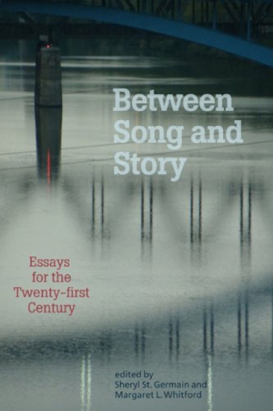 Between Song and Story: Essays from the Twenty-First Century