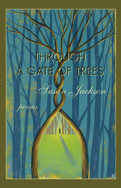Through a Gate of Trees: Poems